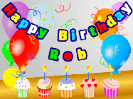 Happy Birthday Rob GIF: Animated happy birthday gif with a party balloon background, a row of cupcakes, and birthday banner to customize.