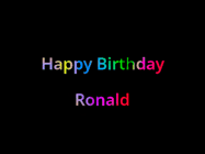 Happy Birthday Ronald GIF: Happy birthday gif with animated rainbow lettering on a black background with hearts float up past them.