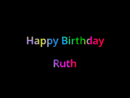 Happy Birthday Ruth GIF: Happy birthday gif with animated rainbow lettering on a black background with hearts float up past them.