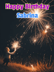Happy Birthday Sabrina GIF: A little girl launching birthday sparklers at night with Happy Birthday Name text you can personalize. 