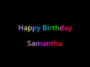 Happy Birthday Samantha GIF: Happy birthday gif with animated rainbow lettering on a black background with hearts float up past them.