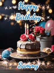 Happy Birthday Sammy GIF: Sparkles and glitter happy birthday gif with a cake and flickering candles and sparklers behind the words happy birthday customize
