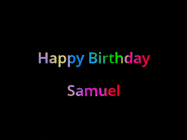 Happy Birthday Samuel GIF: Happy birthday gif with animated rainbow lettering on a black background with hearts float up past them.