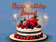 Happy Birthday Samuel GIF: Animated GIF of a birthday cake covered in berries with 2 sparklers and a candle, reads Happy Birthday Name. Customize it.