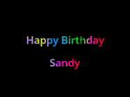 Happy Birthday Sandy GIF: Happy birthday gif with animated rainbow lettering on a black background with hearts float up past them.