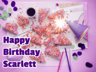 Happy Birthday Scarlett GIF: A big paper sparkle highlights this animated birthday gif showing a birthday cake place setting with decorations.