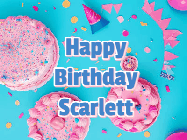 Happy Birthday Scarlett GIF: Happy birthday animated gif on this beautiful cake background and confetti with flowers, hearts, and stars.