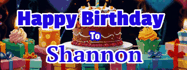 Happy Birthday Shannon GIF
