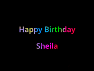 Happy Birthday Sheila GIF: Happy birthday gif with animated rainbow lettering on a black background with hearts float up past them.