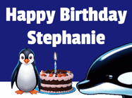Happy Birthday Stephanie GIF: A penguin slaps a killer whale that tries to eat your birthday cake. Animated GIF reads Happy Birthday Customize the name.