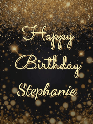 Happy Birthday Stephanie GIF: A beautiful happy birthday gif on a dark glitter background with bubbles and animation. It reads Happy Birtday. Customize it!