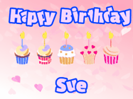 Happy Birthday Sue GIF: Pink animated birthday gif with 5 cupcakes and candles and animated text you can customize with name.