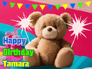 Happy Birthday Tamara GIF: A cute birthday teddy bear animated birthday gif with the bear holding sparklers and text to customize.