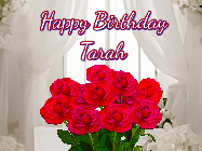 Happy Birthday Tarah GIF: Beautiful Happy Birtday GIF with a roses and pink hearts coming and going with text reading Happy Birthday Customize because you can customize it