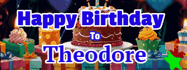 Happy Birthday Theodore GIF