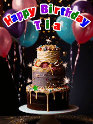 Happy Birthday Tia GIF: Beautiful birthday cake animated gif, a celebration of balloons, confetti, and sparklers. Customize banner and name.