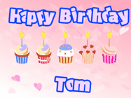Happy Birthday Tom GIF: Pink animated birthday gif with 5 cupcakes and candles and animated text you can customize with name.