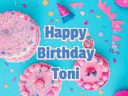 Happy Birthday Toni GIF: Happy birthday animated gif on this beautiful cake background and confetti with flowers, hearts, and stars.
