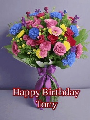 Happy Birthday Tony GIF: A beautiful animated birthday gif with a bouquet of flowers and animated hearts reading Happy Birthday Customize
