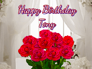Happy Birthday Tony GIF: Beautiful Happy Birtday GIF with a roses and pink hearts coming and going with text reading Happy Birthday Customize because you can customize it