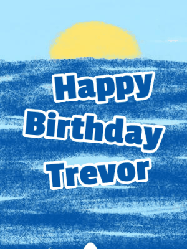 Happy Birthday Trevor GIF: Happy birthday sharkt gif where he pops from the water and waves hello under a crayon sky. Customize 3 lines of text