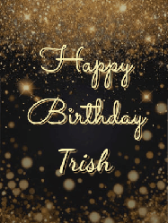Happy Birthday Trish GIF: A beautiful happy birthday gif on a dark glitter background with bubbles and animation. It reads Happy Birtday. Customize it!