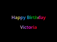 Happy Birthday Victoria GIF: Happy birthday gif with animated rainbow lettering on a black background with hearts float up past them.