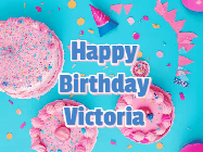 Happy Birthday Victoria GIF: Happy birthday animated gif on this beautiful cake background and confetti with flowers, hearts, and stars.