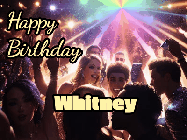 Happy Birthday Whitney GIF: Nightclub party gif for an animated happy birthday with sparkles, lights, and 3 lines of text to customize.