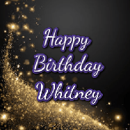Happy Birthday Whitney GIF: A beautiful Animated Happy Birthday GIF full of glitter and fireworks. It reads Happy Birthday Name and can be customized.