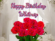 Happy Birthday Whitney GIF: Beautiful Happy Birtday GIF with a roses and pink hearts coming and going with text reading Happy Birthday Customize because you can customize it