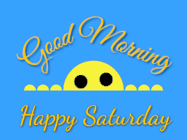 Happy Saturday GIF, number 107