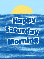 Happy Saturday GIF, number 71