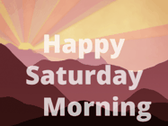 Happy Saturday GIF, number 82