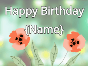 Happy Birthday GIF:Happy Birthday Flower GIF poppy & poppy on a green