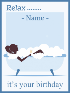 Birthday gif animated with bath bubbles, a lady in the bathtub, and a message to relax its your birthday. Customize the name.