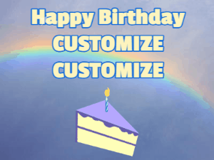 Beautiful happy birthday gif with a cake slice under a rainbow, sparkles, bubble, customize 3 lines of text.