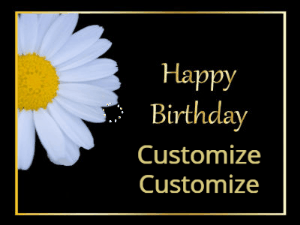 A beautiful flowered birthday gif of daisies. Customize 2 lines of golden birtday text with name.
