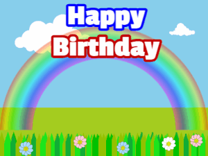 Happy Birthday GIF:Rainbow Meadow with Birthday Cake