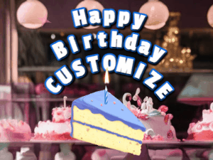 A cake shop background with a slice of cake and animated candle reading Happy Birthday Customize.