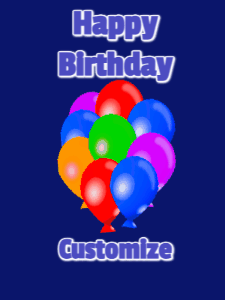 An animated Happy Birthday gif depicting a bunch of floating balloons and hearts fall past them. Read Happy Birthday Customize