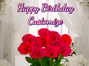 Beautiful Happy Birtday GIF with a roses and pink hearts coming and going with text reading Happy Birthday Customize because you can customize it