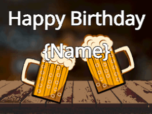 Happy Birthday GIF:Happy birthday cheers with a couple of beers