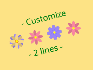 Four spinning flowers 2 lines to customize