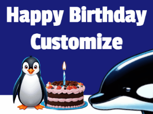 A penguin slaps a killer whale that tries to eat your birthday cake. Animated GIF reads Happy Birthday Customize the name.